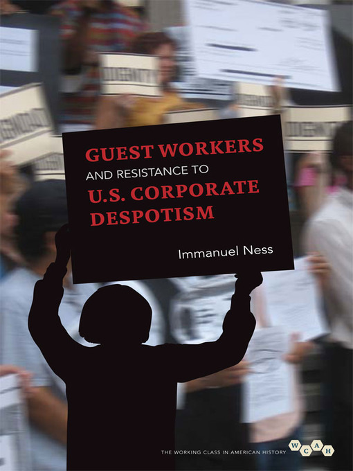 Title details for Guest Workers and Resistance to U.S. Corporate Despotism by Immanuel Ness - Available